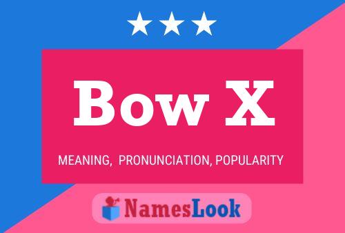 Bow X Namensposter