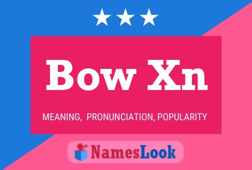 Bow Xn Namensposter