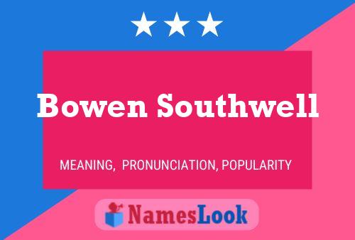 Bowen Southwell Namensposter