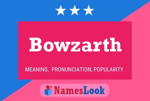 Bowzarth Namensposter