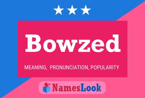 Bowzed Namensposter