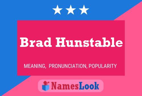 Brad Hunstable Namensposter