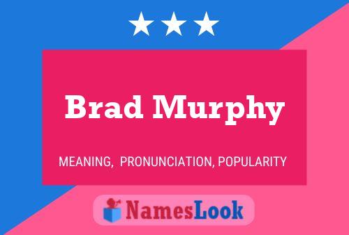 Brad Murphy Namensposter