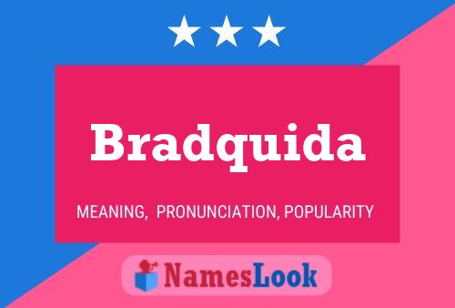 Bradquida Namensposter