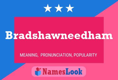 Bradshawneedham Namensposter