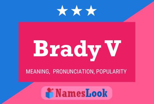 Brady V Namensposter