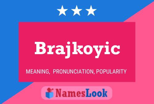 Brajkoyic Namensposter