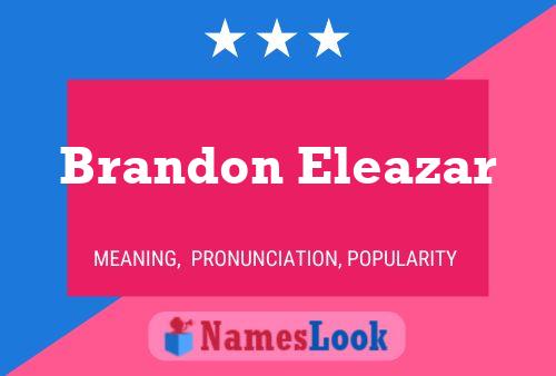 Brandon Eleazar Namensposter