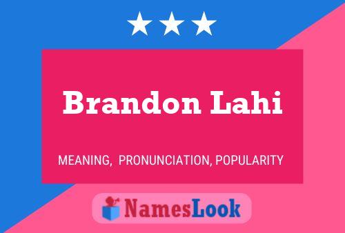 Brandon Lahi Namensposter