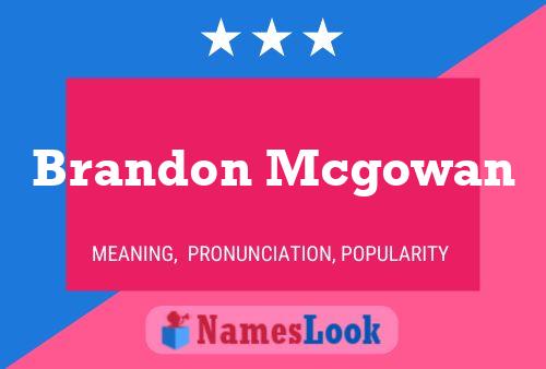 Brandon Mcgowan Namensposter