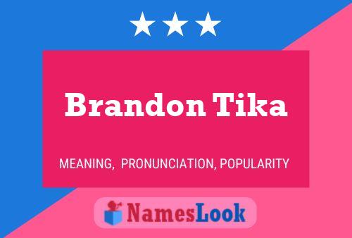 Brandon Tika Namensposter