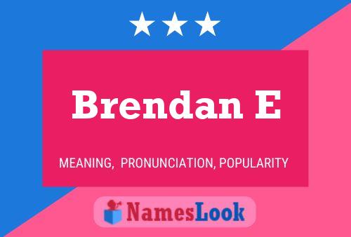 Brendan E Namensposter