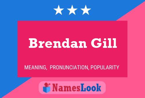 Brendan Gill Namensposter