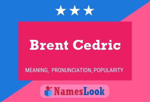 Brent Cedric Namensposter