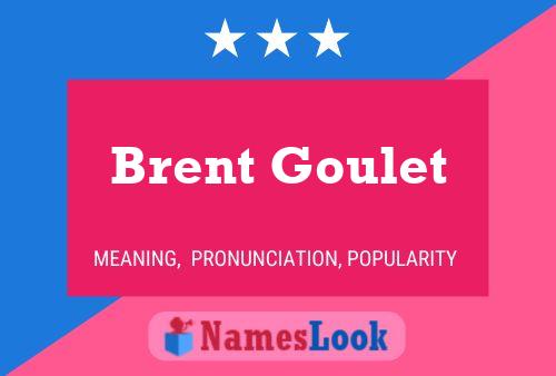 Brent Goulet Namensposter