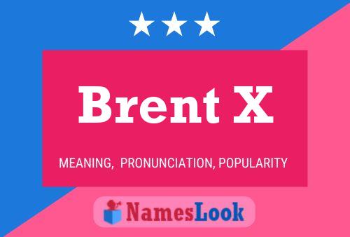 Brent X Namensposter