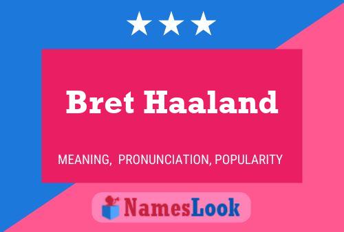 Bret Haaland Namensposter