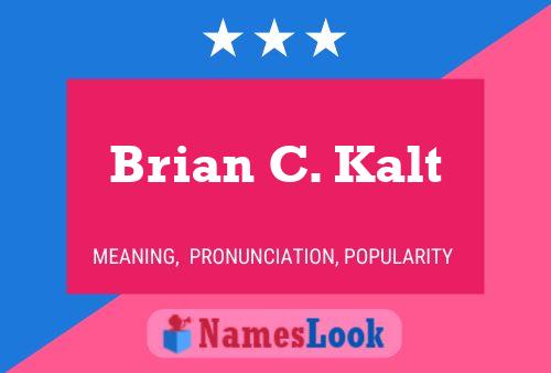 Brian C. Kalt Namensposter