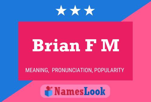 Brian F M Namensposter