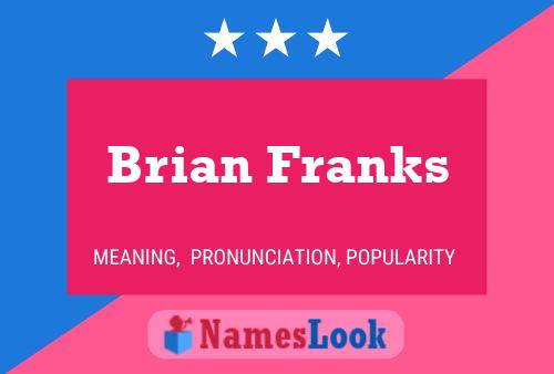 Brian Franks Namensposter