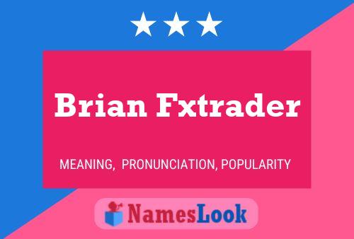 Brian Fxtrader Namensposter