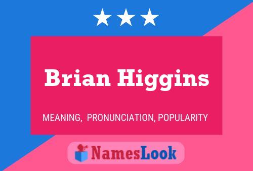 Brian Higgins Namensposter