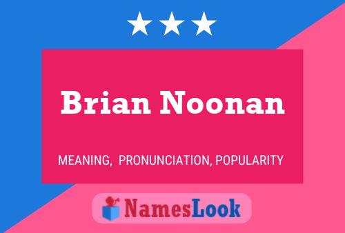 Brian Noonan Namensposter