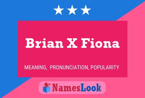 Brian X Fiona Namensposter