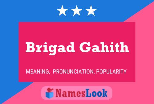 Brigad Gahith Namensposter