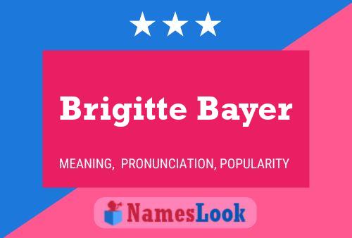 Brigitte Bayer Namensposter