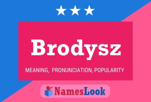 Brodysz Namensposter