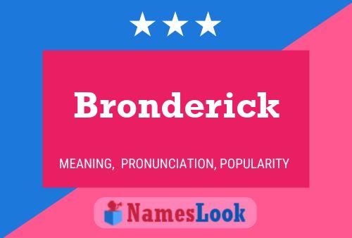 Bronderick Namensposter