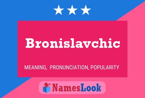 Bronislavchic Namensposter