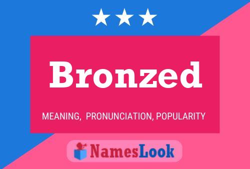 Bronzed Namensposter