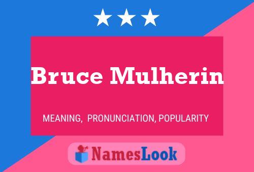 Bruce Mulherin Namensposter