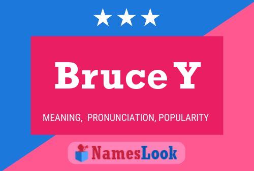 Bruce Y Namensposter