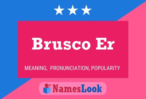 Brusco Er Namensposter