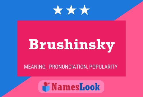 Brushinsky Namensposter