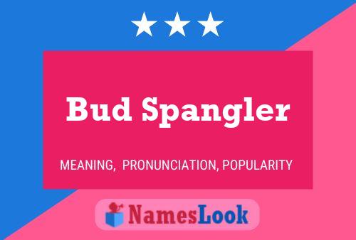 Bud Spangler Namensposter