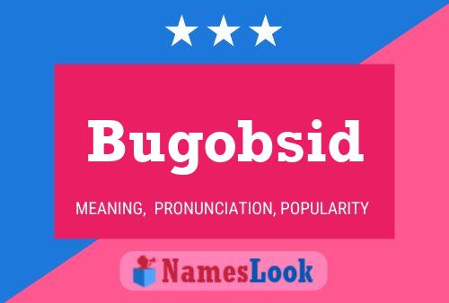 Bugobsid Namensposter