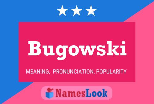 Bugowski Namensposter