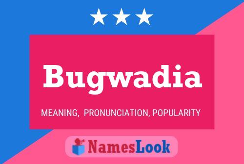 Bugwadia Namensposter