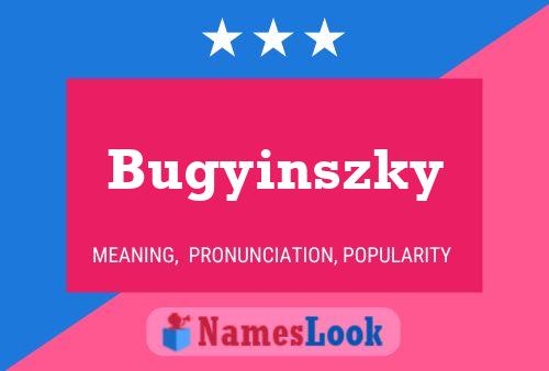 Bugyinszky Namensposter