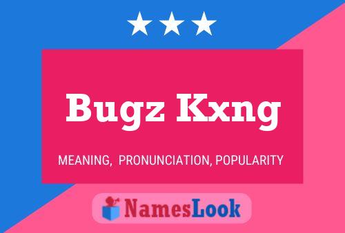 Bugz Kxng Namensposter