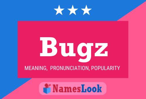 Bugz Namensposter