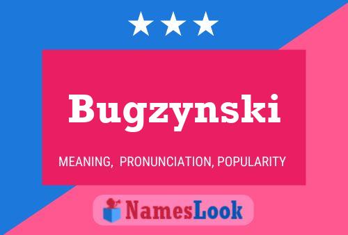 Bugzynski Namensposter