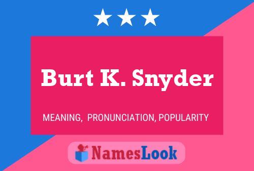 Burt K. Snyder Namensposter