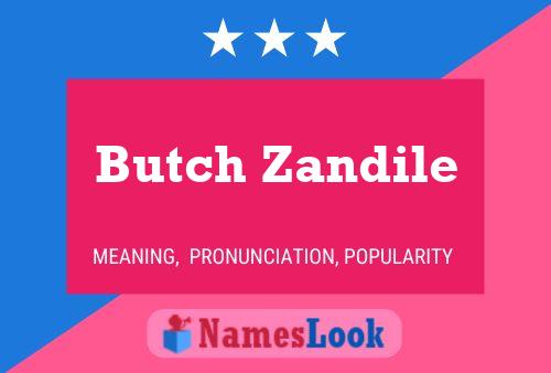 Butch Zandile Namensposter