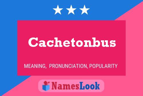 Cachetonbus Namensposter