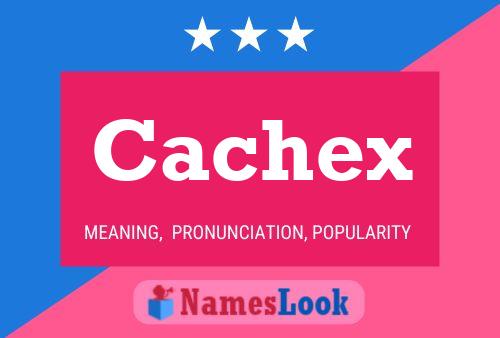 Cachex Namensposter